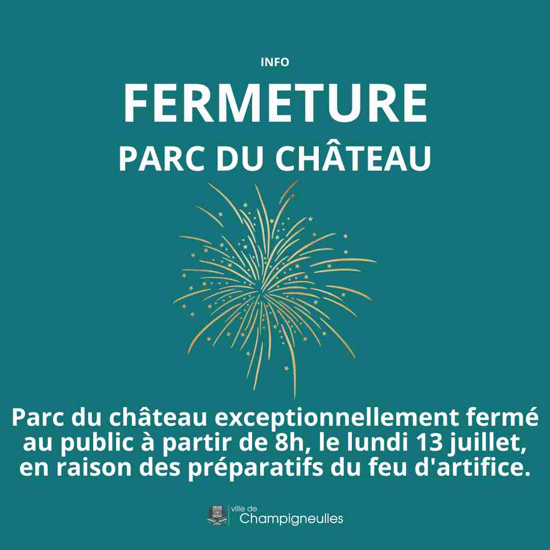 Préparatifs Feu d'artifice - Fermeture Parc du Château - lundi 13 juillet à partir de 8h